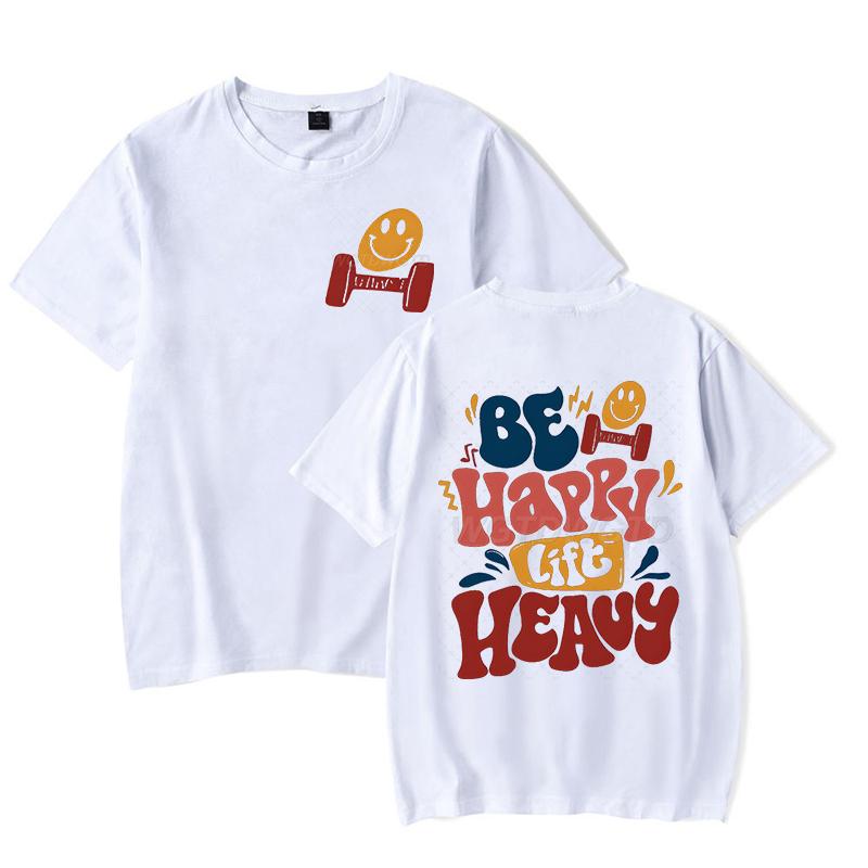 Be Happy Lift Heavy Graphic T Shirts Women Men Funny Workout Short Sleeve Tee Lifting Shirt Crew Neck Workout Fashion Casual Top
