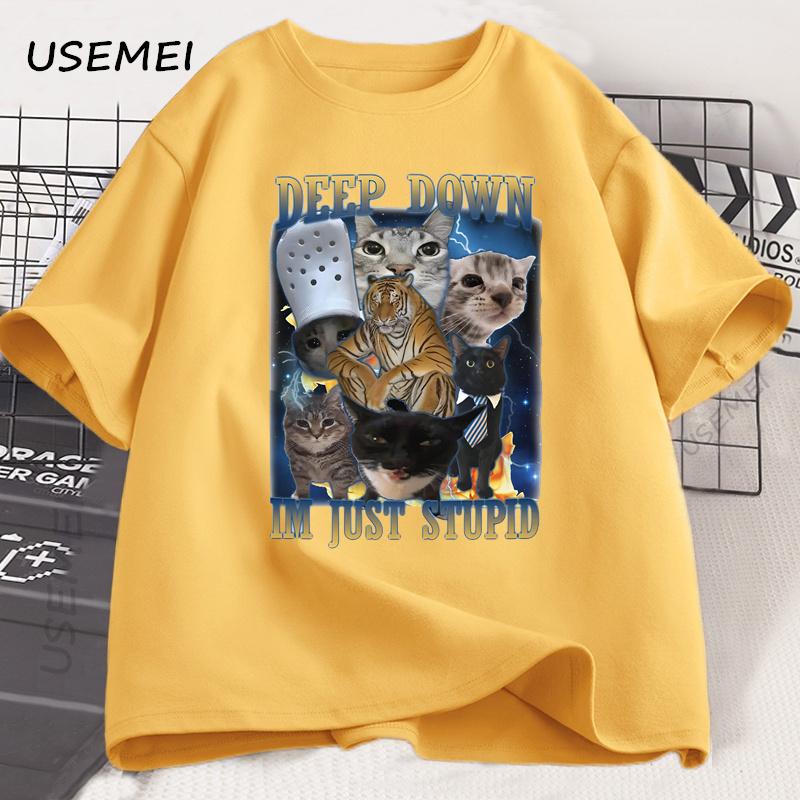 Deep Down Im Just Stupid Funny Cat Meme T Shirt Formen Women Goofy Cats T-shirt Unhinged Ugly Cotton Short Sleeve Graphic Tee