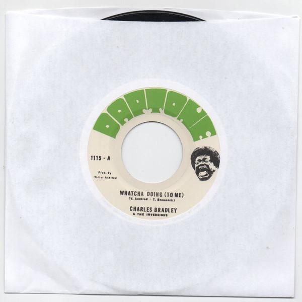 

7inch Record CHARLES BRADLEY & THE INVERSIONS - Whatcha Doing (To Me) DAP1115 DAPTONE 2018 US Reggae, Ska & Dub