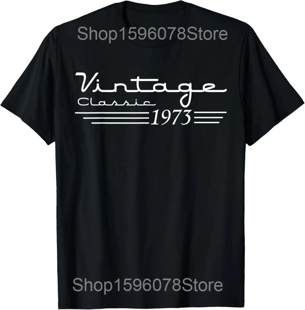 Made In 1973 Birthday Gifts 52 Years Old 52nd Bday Present T Shirt Men Cotton Humor Tee Shirt Short Sleeve Unisex Loose Clothing
