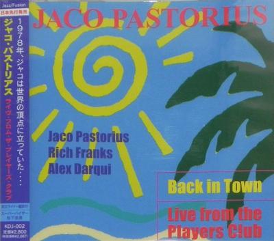 CD JACO PASTORIUS RICH FRANKS ALEX D  Back In Town Live From The Players KDJ002 Holiday Park Re 2007 Japan Jazz Used
