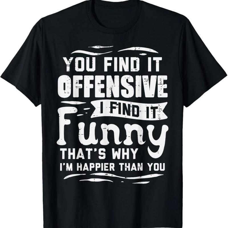 You Find It Offensive I Find It Funny Sarcastic Humor Graphic TShirt Casual Tee Women Clothing Fashion Summer Streetwear Y2K Top