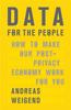 Buch Data for the People : How To Make Our Post-Privacy Economy Work for You