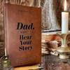 Want Dad I To Hear Your Story Heirloom Edition Notebook Diary Journal Record