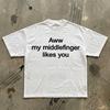 Aww My Middlefinger Likes You T-Shirt | Funny Sarcastic Text Tee