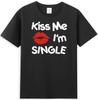 Kiss Me I'm Single Funny Valentines Valentine's Day Gift Adult Men's T-Shirt