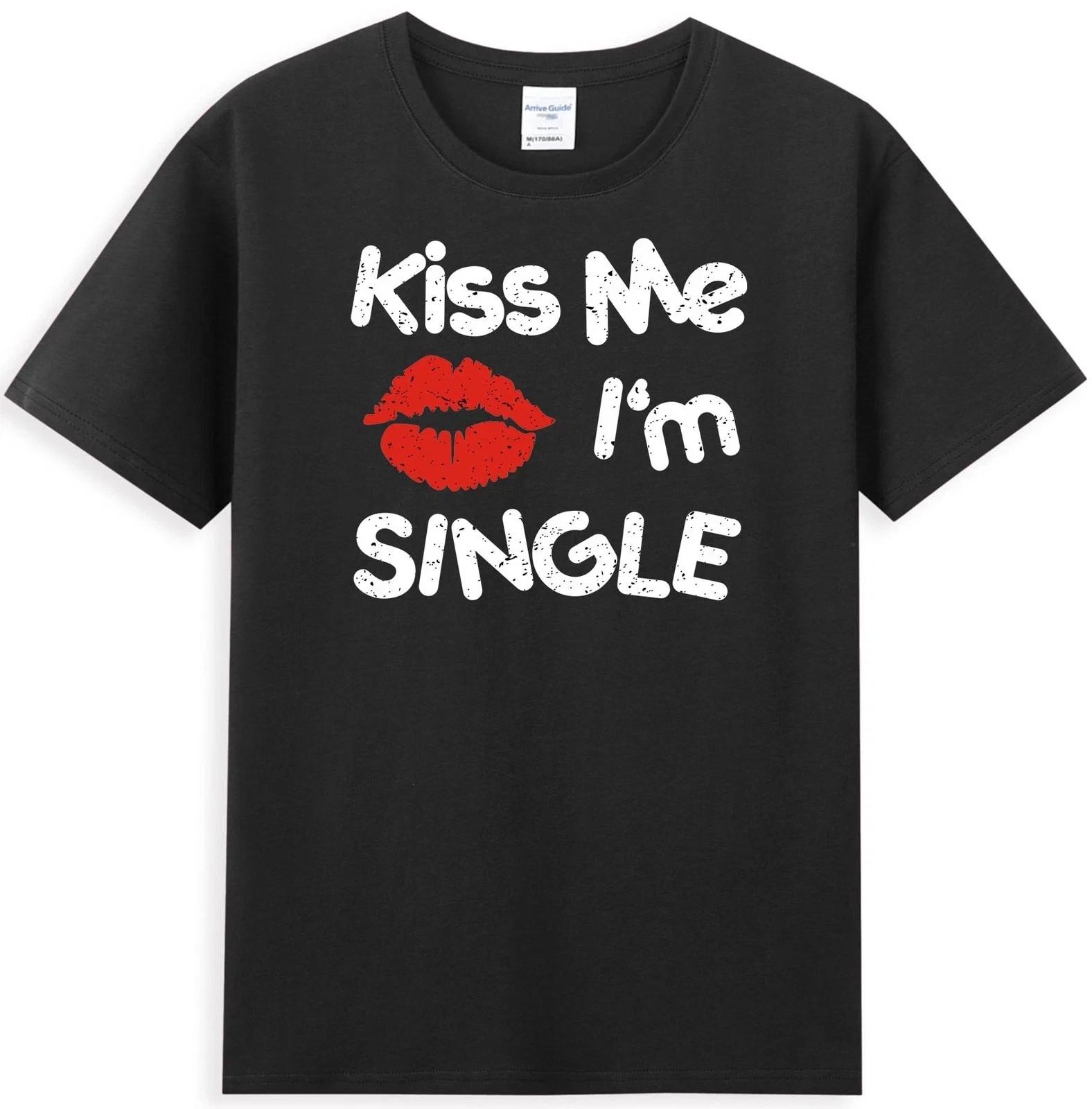 Kiss Me I m Single Funny Valentines Valentine s Day Gift Adult Men s T-Shirt S