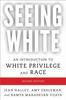 The Seeing White  An Introduction To White Privilege and Race Book