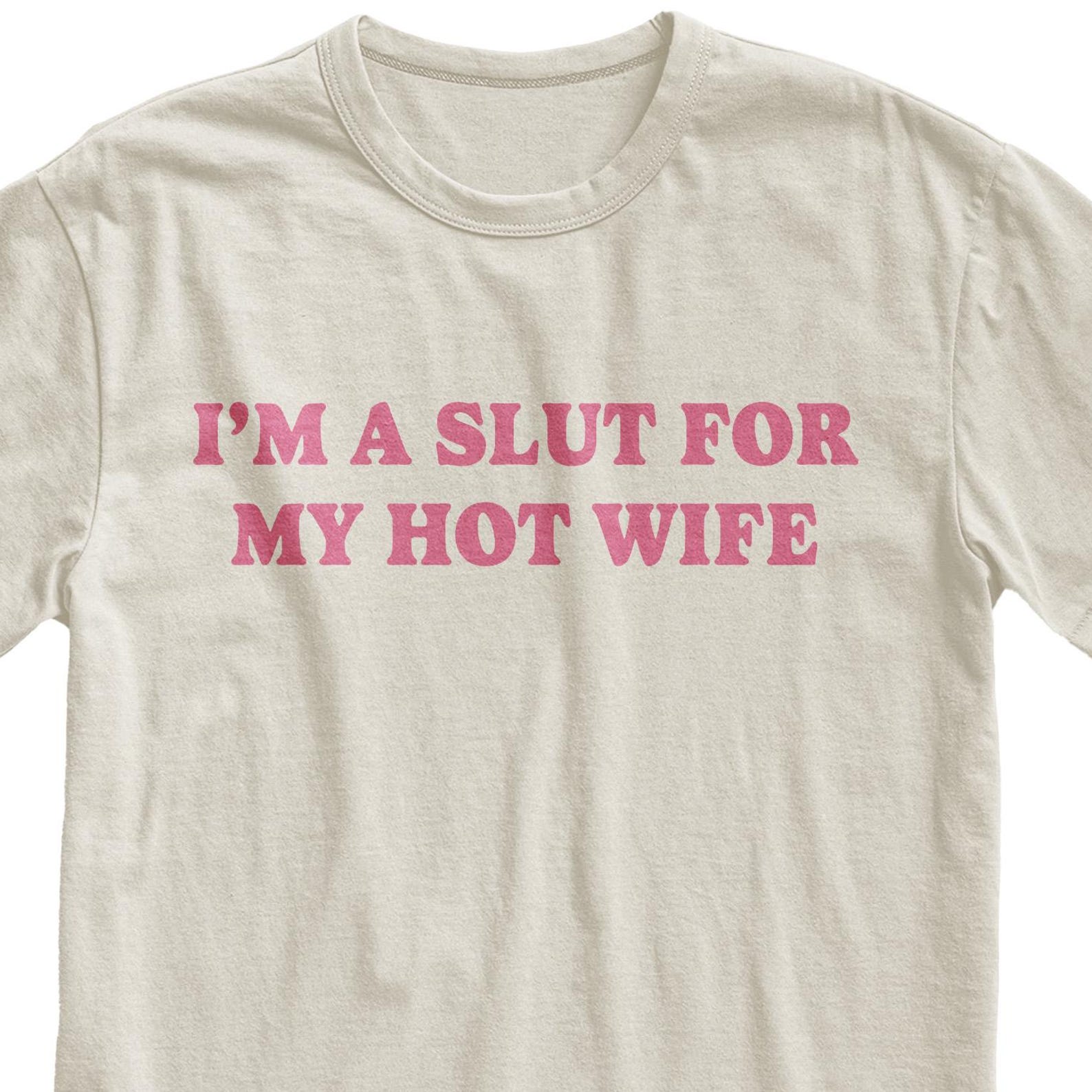 I’m A Slut for My Hot Wife T-Shirt, Funny Husband Meme Tee S