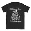If I Shenan Once Ill Shenanigan T Shirt Beach  Hip Hop TShirts Mens 100 Cotton Round Neck Oversized Tees Short Sleeve Tops