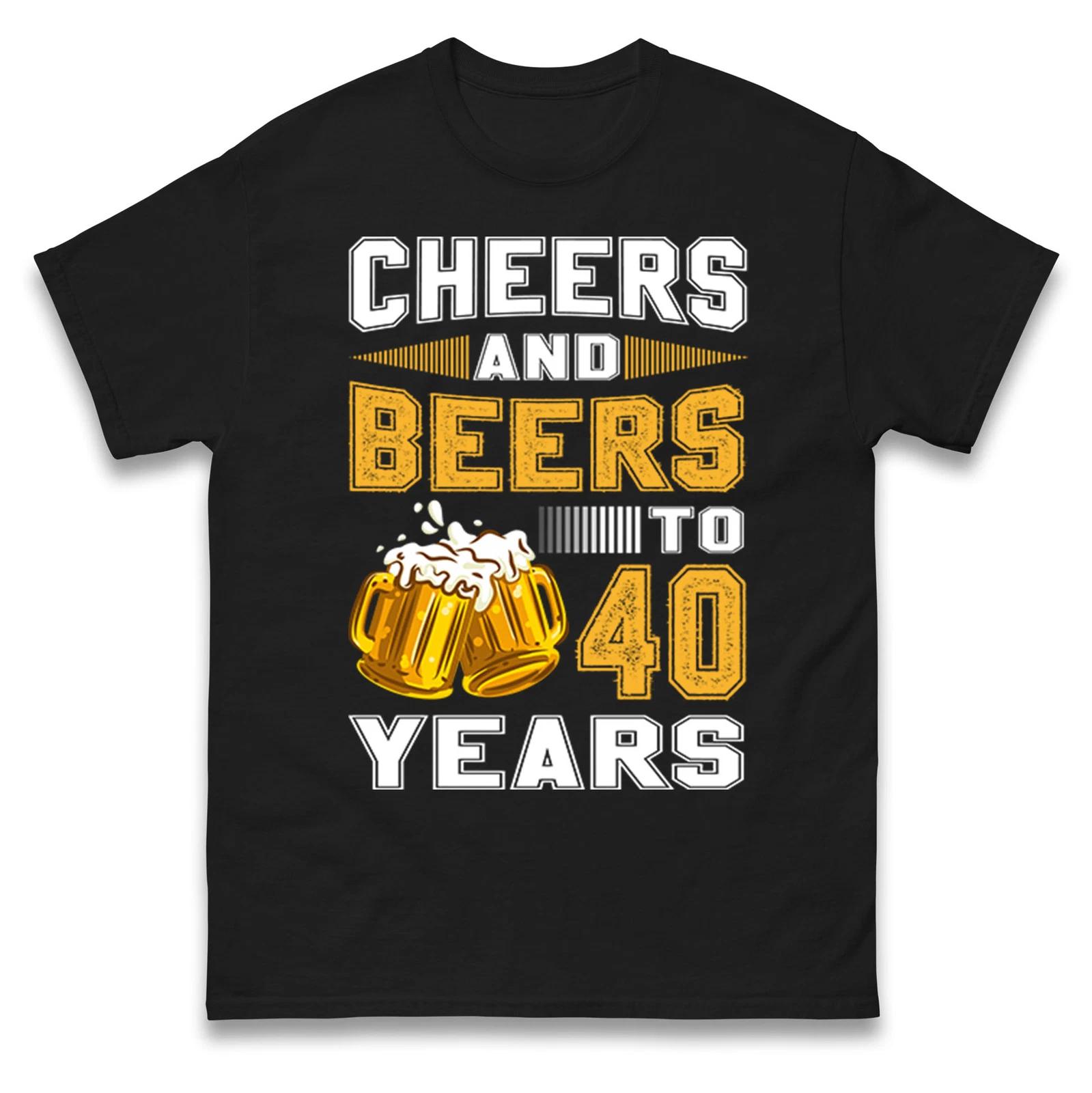 Cheers and Beers to 40 Years T Shirt - 40th Birthday Celebration Gift Unisex Top M