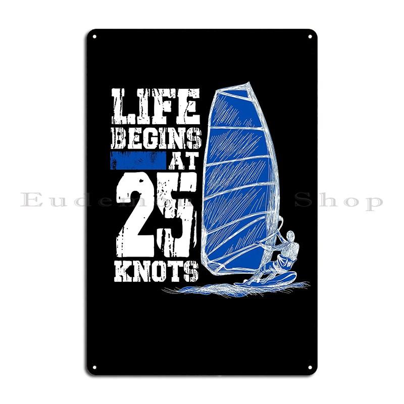 

Funny Life Begins At 25 Knots Windsurfing Watersports Surf Metal Sign Create Party Plates Designing Printed Club Tin Sign Poster 20x30cm（7.8x11.8inch）