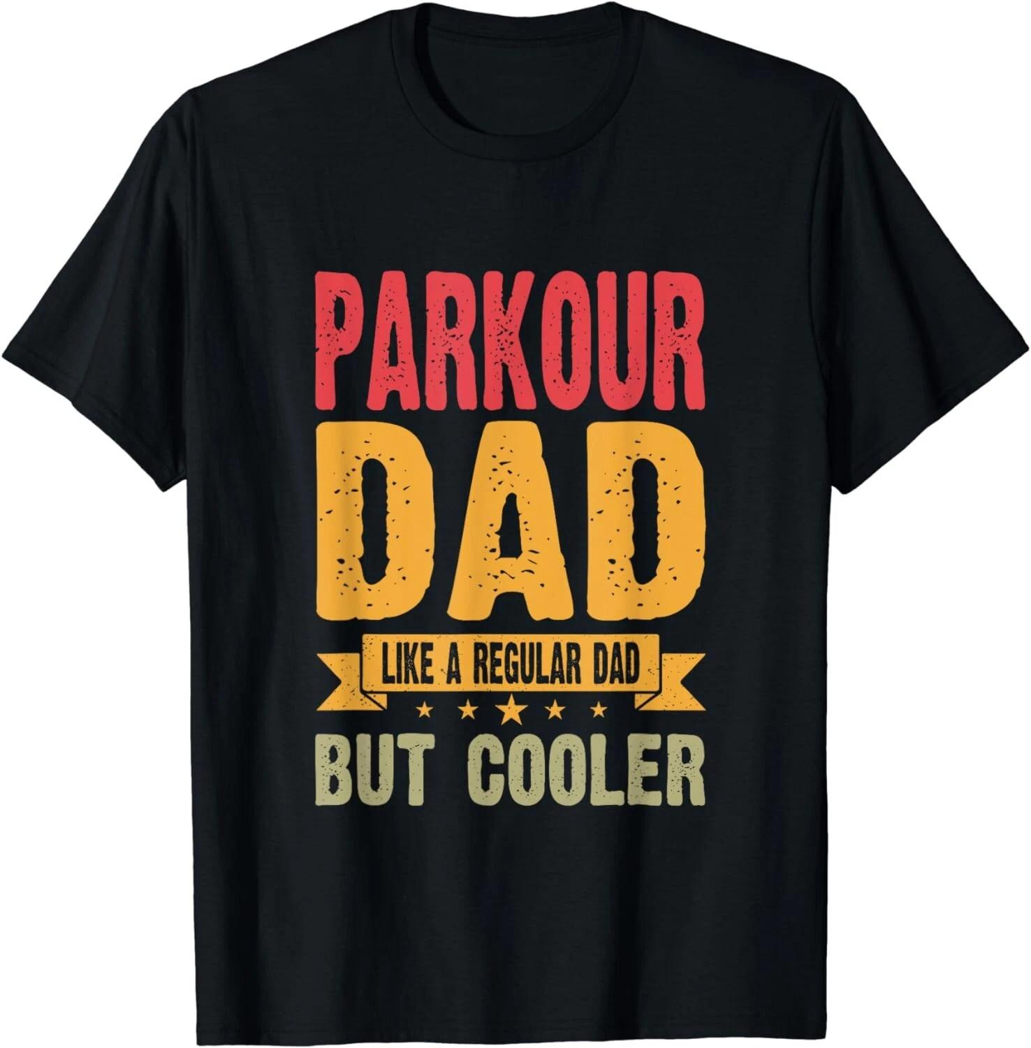 

Parkour Dad Like A Regular Dad But Cooler Tee Shirts Gift Unisex T-Shirt 4XL
