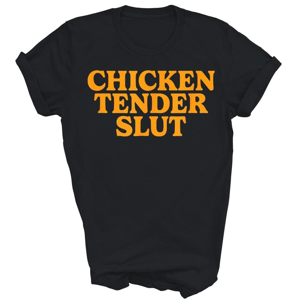 

Chicken Tender Slut Funny Unisex Shirt Gift Women Men 2XL