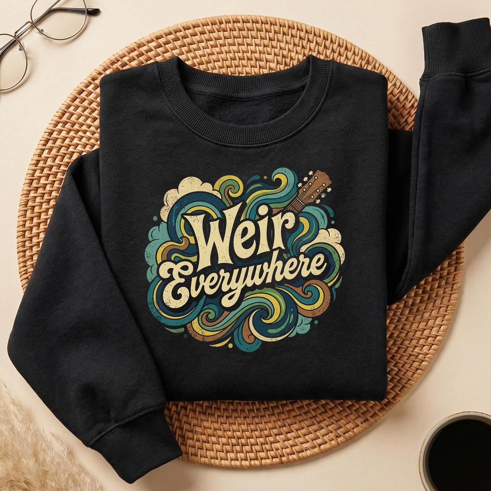 Weir Everywhere Shirt, Bob Weir Fan Gift, Grateful Dead Family, Funny Surname Tee, Deadhead Gift, Family Reunion Shirt, Music Pun, Weir Last L