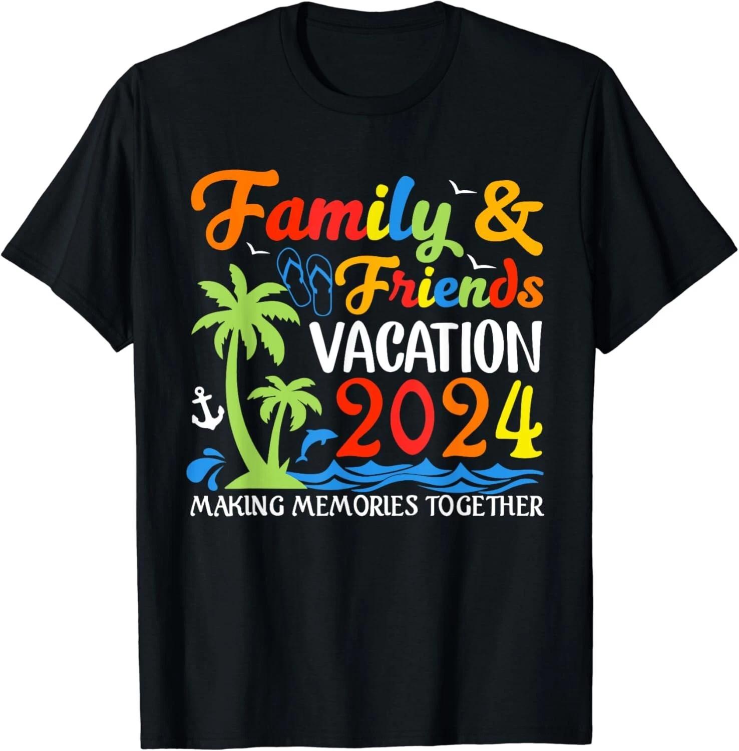 Family And Friends Vacation 2024 Making Memories Gift Unisex T-Shirt L