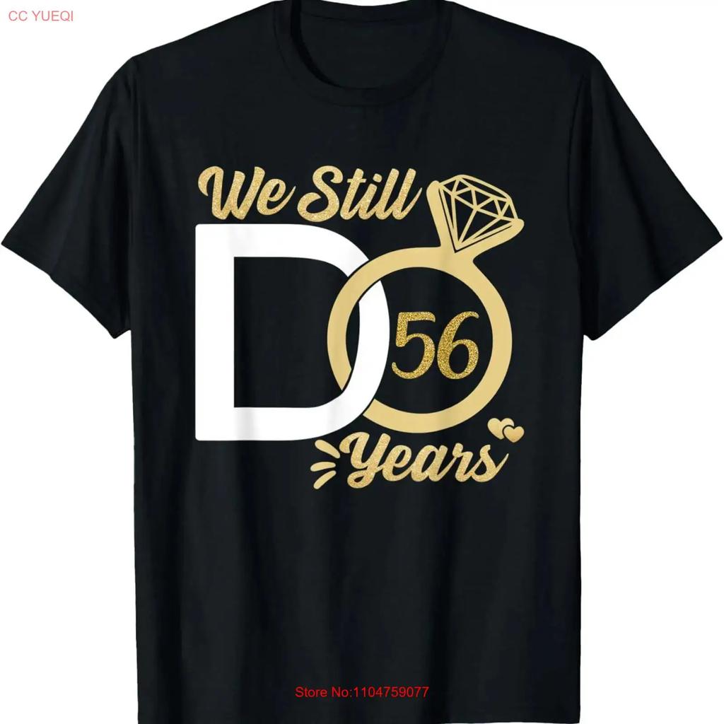 We still do 56 year wedding anniversary couples celebration T Shirt vintage Washed designer clothes Slightly Breathable
