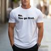 Unisexs Tshirt High Quality Short Sleeve Oneck Cotton Tees Urban Causal Fashion Top You Go First Letter Print Tshirt Oversize