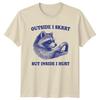 Outside I Skrrt But Inside TShirt Raccoon Humor Wildlife Birthday