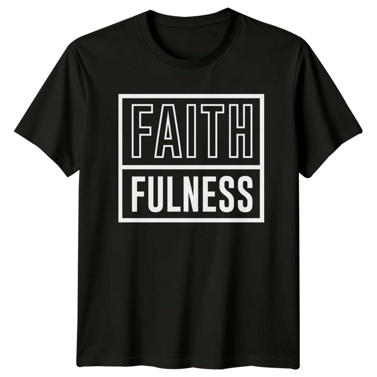 Faith Fullness T-Shirt Faith Inspiration Christian Gift For Him And Her XXXXL