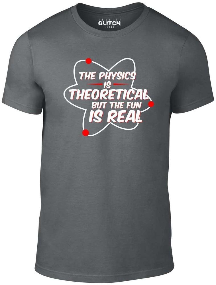 

Physics is Real T-Shirt - Funny t shirt science joke fun theoretical nerd L