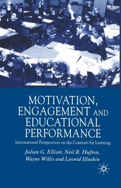 The Motivation, Engagement and Educational Performance : International Perspectives On the Contexts for Learning Book