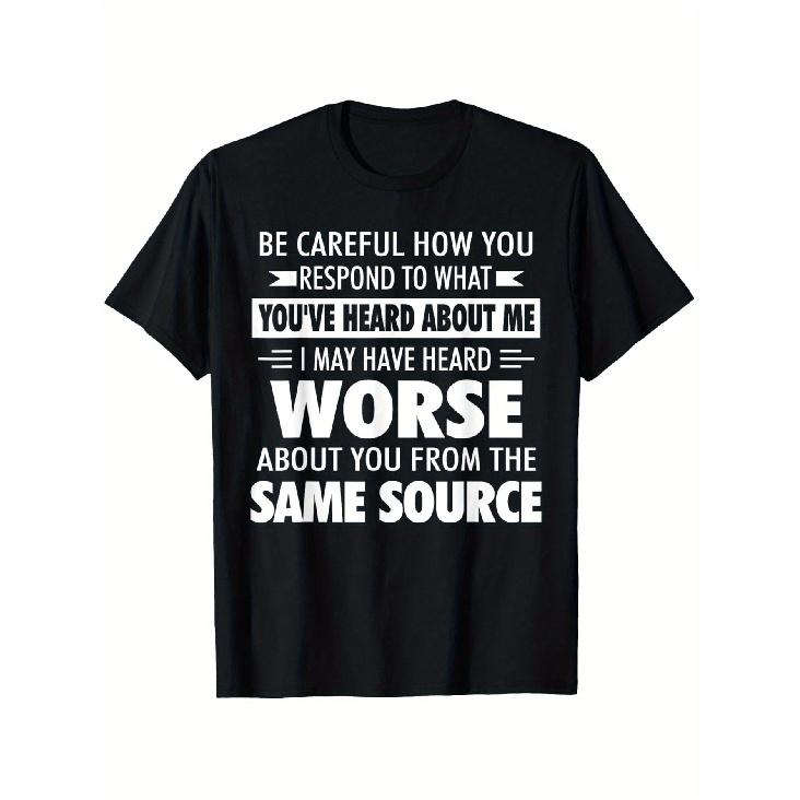 Men S Funny Saying T-Shirt - Be Careful How You Respond to What You ve Heard About Me - Black with White Text - Heavyweight 100% Crew Neck Tee - Bold S чёрный