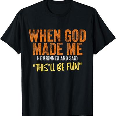 Als Gott Mich Schuf, Grinste Er Und Sagte: Das Wird Lustig Lustiges T-Shirt
