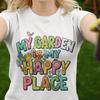 My Garden Is My Happy Place Fun T-shirt