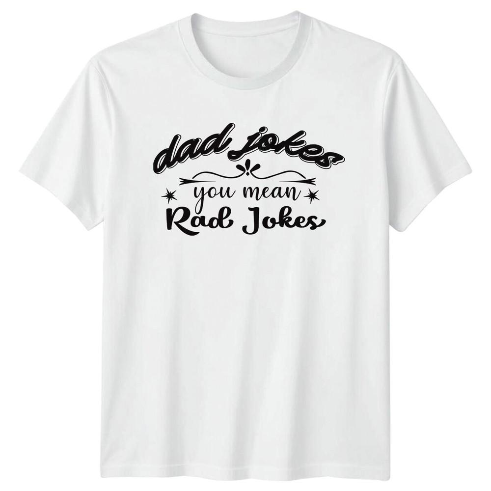 Dad Jokes You Mean Rad Jokes TShirt Fathers Day Gift Unisexs Unisexs S
