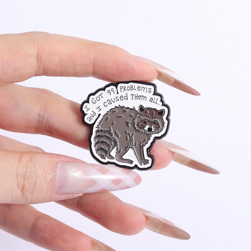 ICH HABE 99 PROBLEME Emaille-Pins Custom ICH HABE SIE ALLE VERURSACHT Broschen Anstecknadeln Kleidung Waschbär Tier Schmuck Geschenk für Freunde