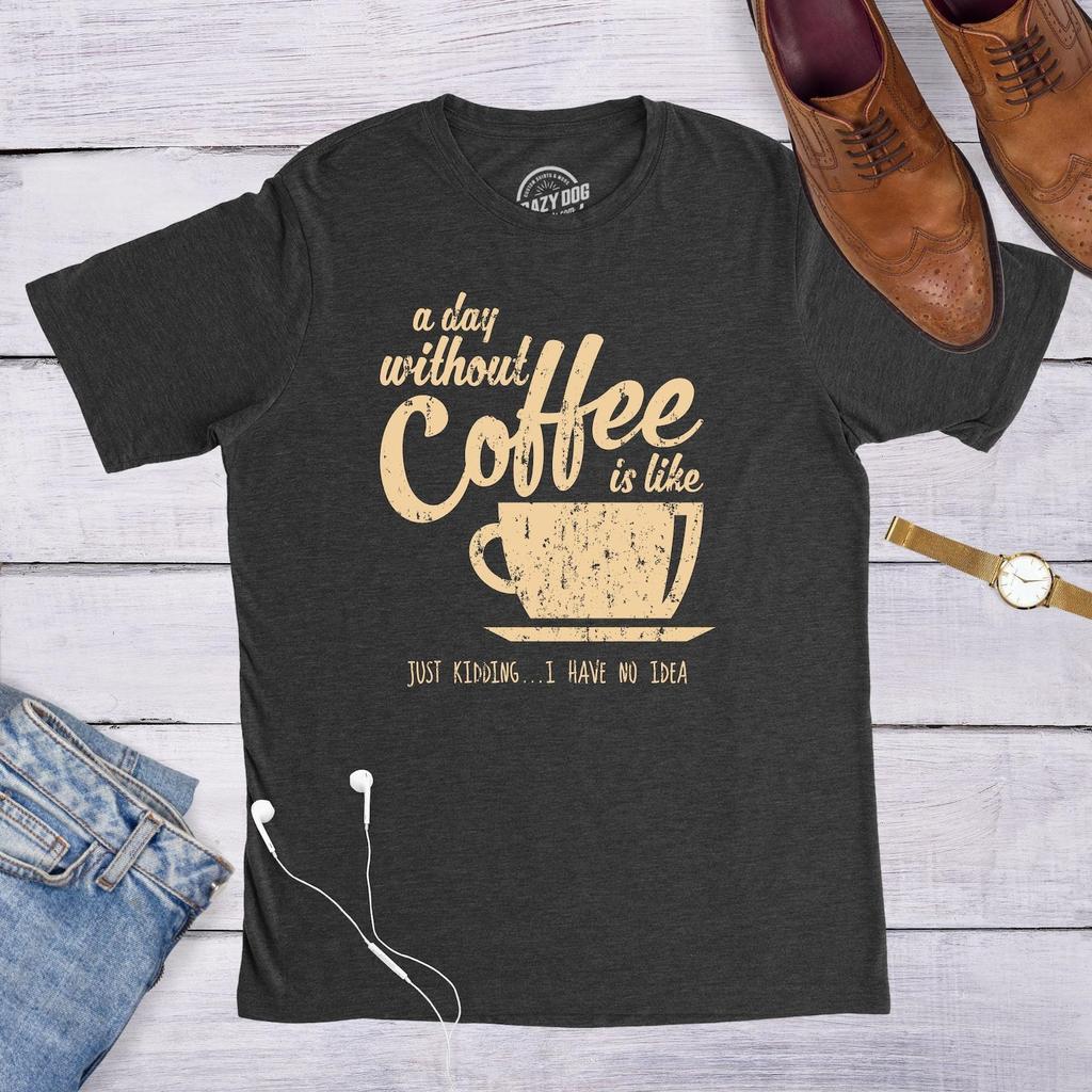 Funny Coffee T-Shirt for Men, A Day Without Coffee Shirt, Caffeine Lover Gift