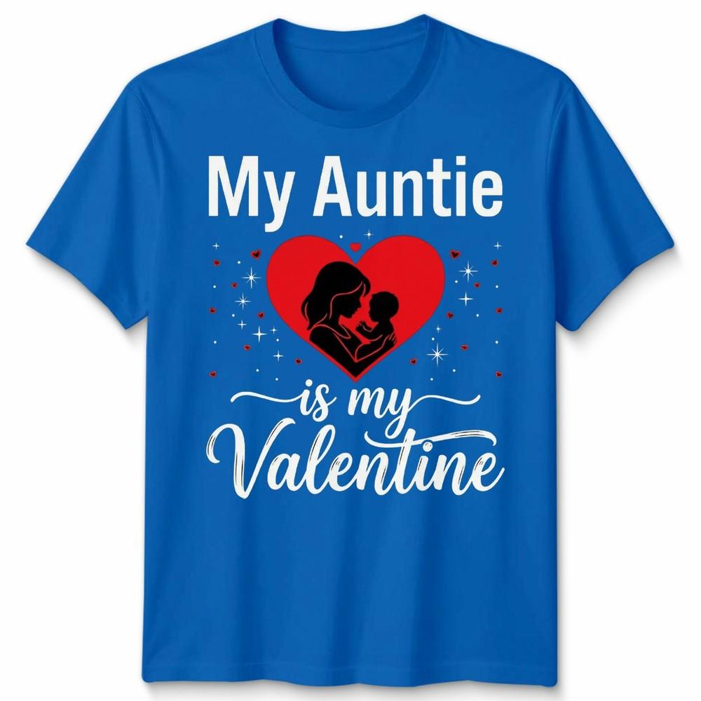My Auntie Is My Valentine Unisexs Unisexs Graphic Tee Valentines Day Aunt Family