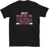 Best Mom In The History Of Ever T-shirt