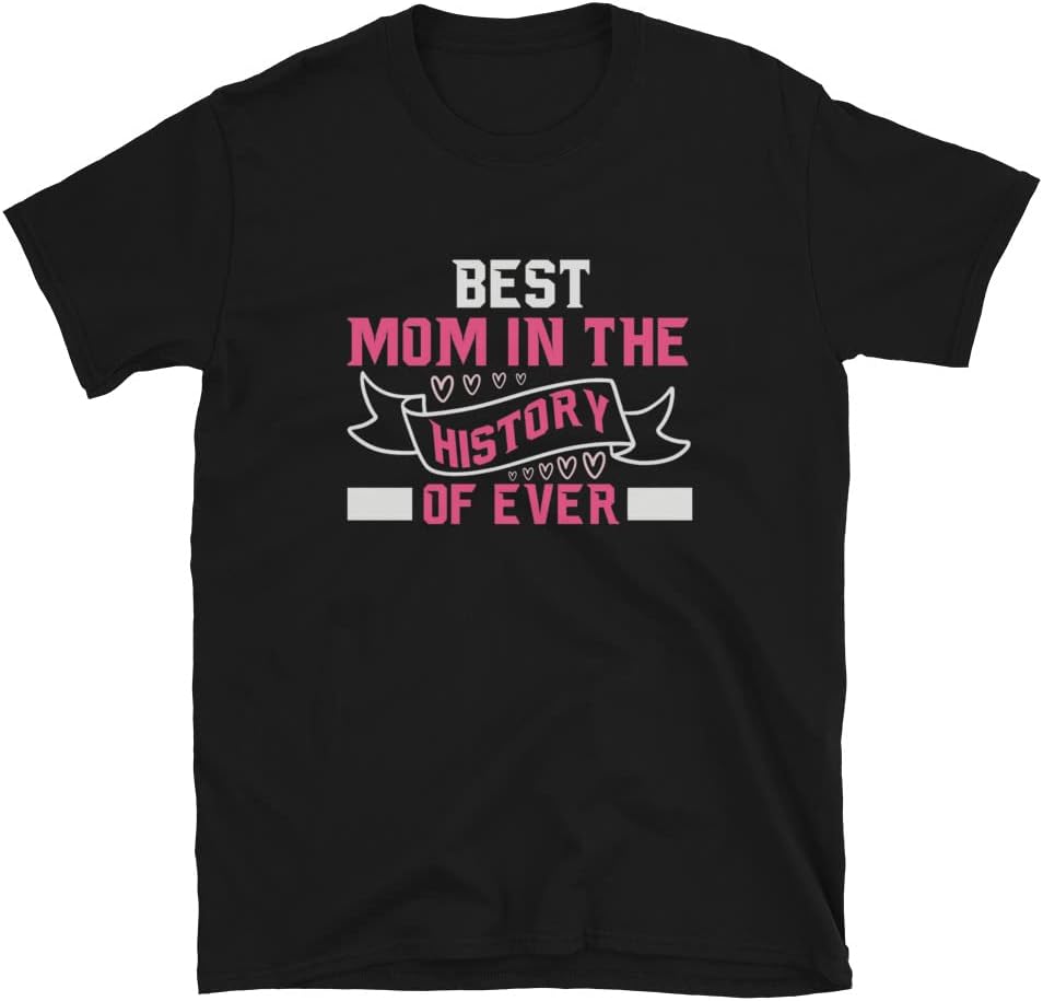 Best Mom In The History Of Ever T-shirt