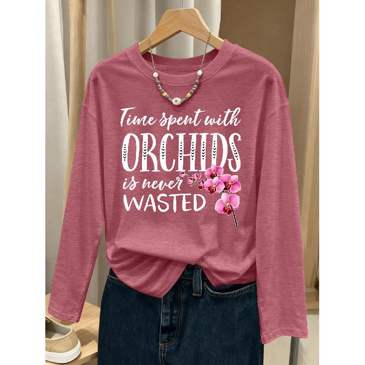 Orchid bouquet Time spent with ORCHIDS Handwritten, artistic English pattern print, fashionable and elegant women's casual sporty top for spring,
