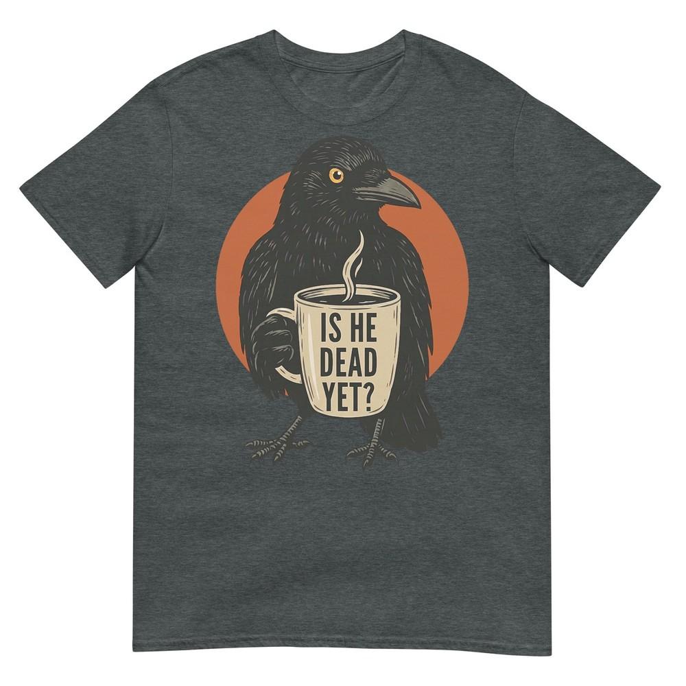 Is He Vintage Dead Yet Dark Crow Raven Bird Humor Retro TShirt