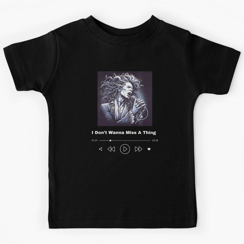 I Don t Wanna Miss A Thing Kids T-Shirt 120