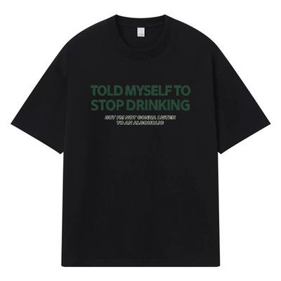 2026 – Ich habe mir selbst gesagt, ich soll mit dem Trinken aufhören – Bedrucktes Y2K-Harajuku-Streetwear-T-Shirt aus 100 % Baumwolle, lässiger Oversized-Schnitt, Sommer-T-Shirt für Herren