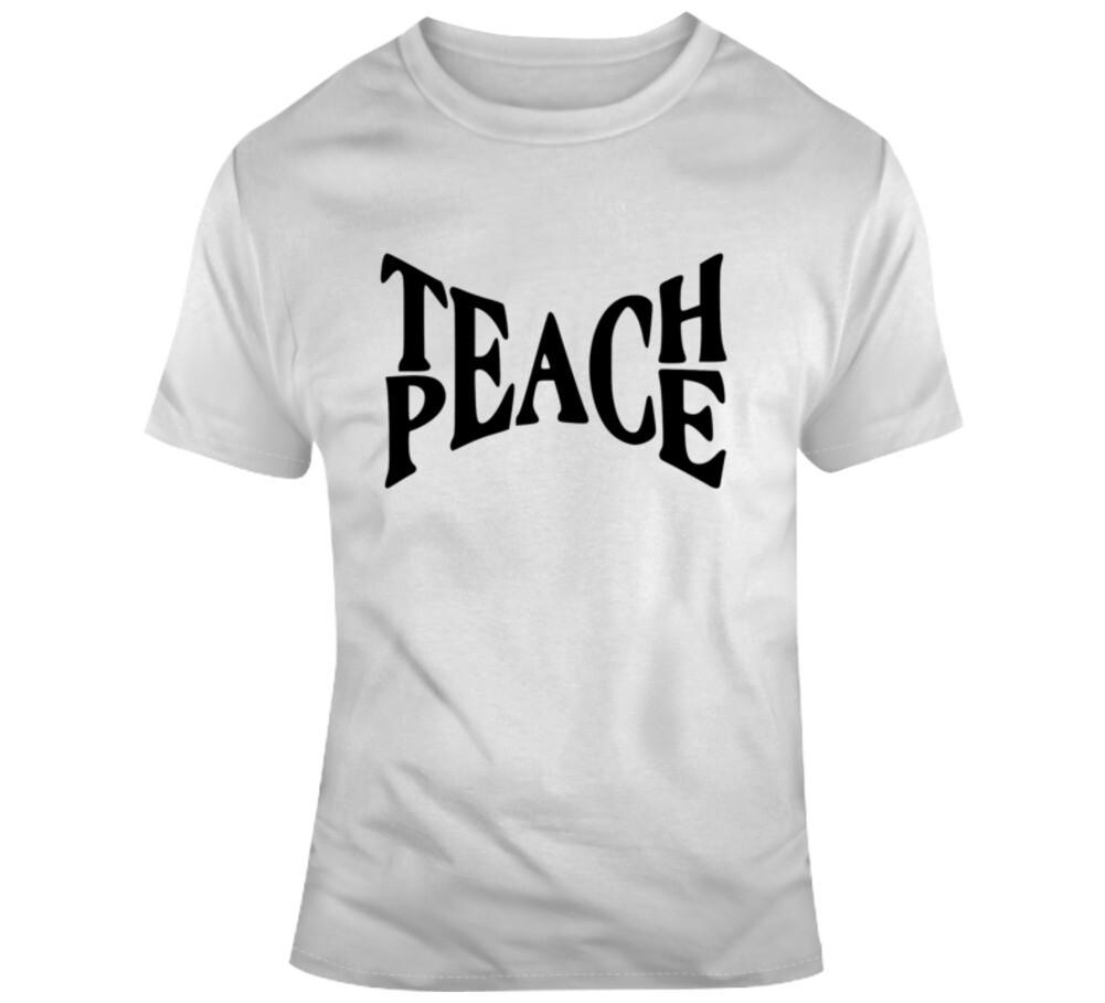 Teach Peace Inspirational Novelty T-Shirt Happy Motivational Tee Unisex T-Shirt XXXXL