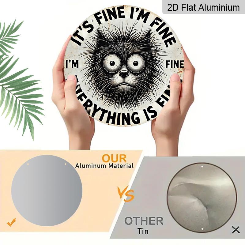 2D Flat 1pc, 8x8 in, Aluminum Metal Sign, Humorous Cat Quote "It'S Fine I'm Fine Everything Is Fine", Round Wall Art Decor, for Door, Home, Room
