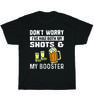Don't Worry I've Had Both My Shots and Booster Beer Alcohol Drinking Party T-Shirt