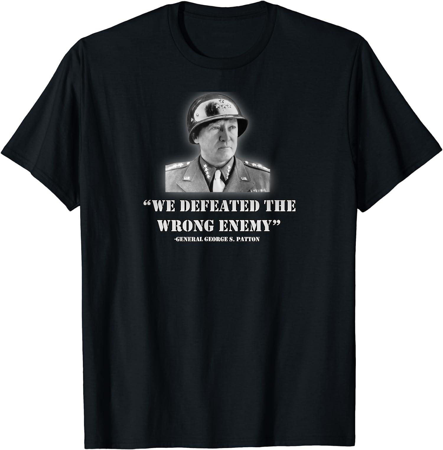 NEW LIMITED General George S. Patton We Defeated The Wrong Quote T-Shirt S разноцветный