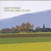 CD ST ETIENNE - How We Used to Live  MNT53CD Mantra Recordin 2000 Non Japan Dance & Electronica Použité