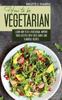 The How To Be Vegetrian : Learn How To Be Vegetarian. Improve Your Lifestyle with These Simple Recipes. Book