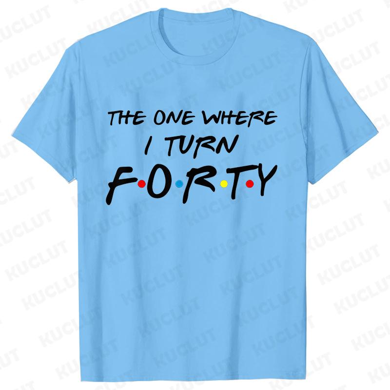 The One Where I Turn Forty T-Shirt for Women 40th Birthday Party Tees Friends Drinking Squad Shirt Fashion Graphic Female Tops