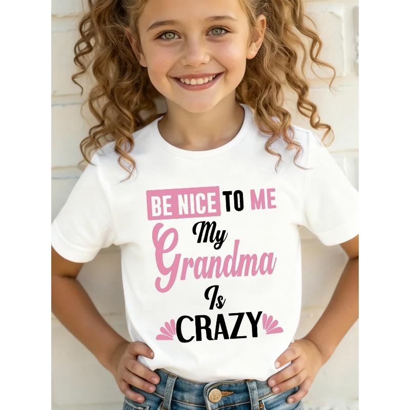 European sizes Summer Fashion Short-Sleeve T-Shirt for Girls with The Print  BE NICE TO ME My Grandma Is CRAZY , a Casual And Versatile Top 110 белый