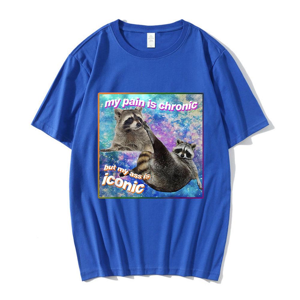 My Pain Is Chronic But My Ass Is Iconic Meme T Shirt Raccoon Tanuki Opossums Graphic T-shirt Casual Cotton Short Sleeve T-shirts