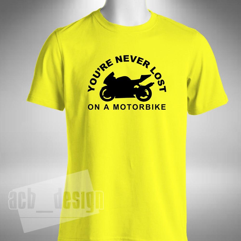 

You re Never Lost On A Motorbike Men s T-Shirt Superbike Motorbike Bike 4XL