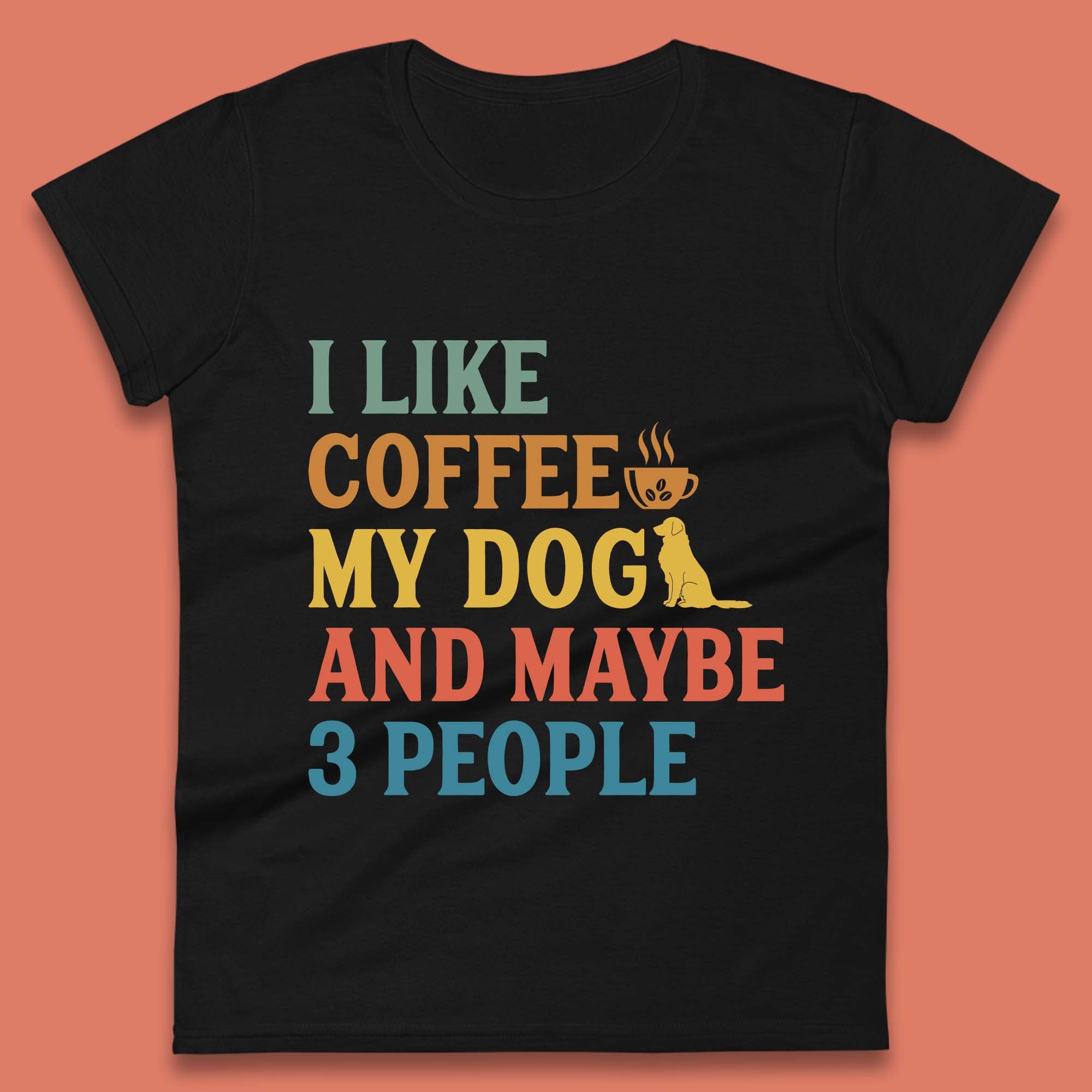 I Like Coffee My Dog And 3 People Womens T-Shirt Mens Tops Tees Unisex S